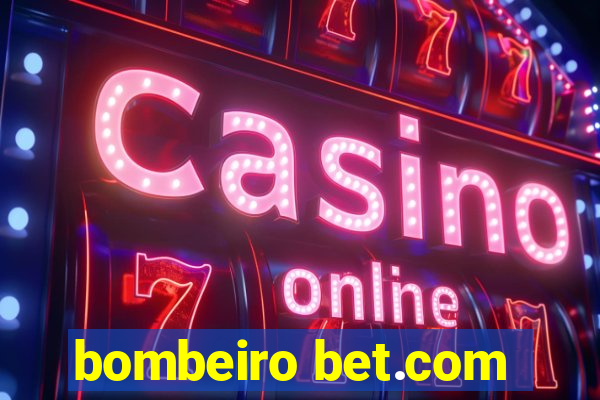 bombeiro bet.com